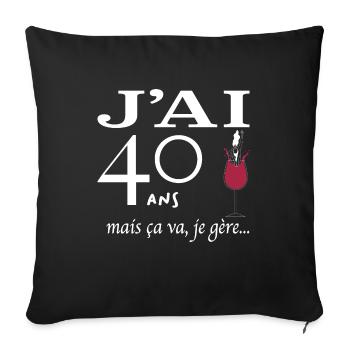 J'ai 40 ans mais ça va je gère - Housse de coussin décorative 45 x 45 cm - noir - Devant