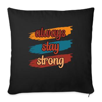 Always Stay Strong - Sofa pillowcase 17,3'' x 17,3'' (45 x 45 cm) - black - Front