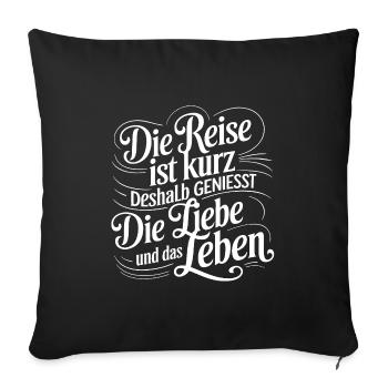 Das Leben ist eine kurze Reise - nutze die Zeit - Sofakissenbezug 45 x 45 cm - Schwarz - Vorne