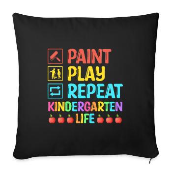 Paint Play Repeat Kindergarten Life School Teacher - Sofa pillowcase 17,3'' x 17,3'' (45 x 45 cm) - black - Front