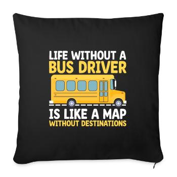 La vie sans chauffeur de bus est comme une carte sans - Housse de coussin décorative 45 x 45 cm - noir - Devant
