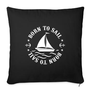 Born To Sail Graphic Sailing Sail Ship Sailor Capt - Sofakissenbezug 45 x 45 cm - Schwarz - Vorne