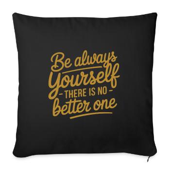 Soyez toujours vous-même, il n'y a personne de meilleur - Housse de coussin décorative 45 x 45 cm - noir - Devant