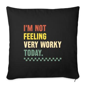 I'm Not Feeling Very Worky Today Sarcasm Sarcastic - Sofa pillowcase 17,3'' x 17,3'' (45 x 45 cm) - black - Front