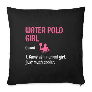 Wasserball-Mädchen Wie Ein Normales Mädchen Nur Viel Co - Sofakissenbezug 45 x 45 cm - Schwarz - Vorne