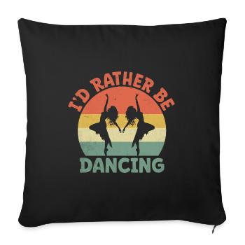 I'd Rather Be Dancing For Dancing Dancer - Sofa pillowcase 17,3'' x 17,3'' (45 x 45 cm) - black - Front