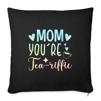 Mom You're Teariffic Tea Drinking Tea Lover Cup Of - Sofakissenbezug 45 x 45 cm - Schwarz - Vorne