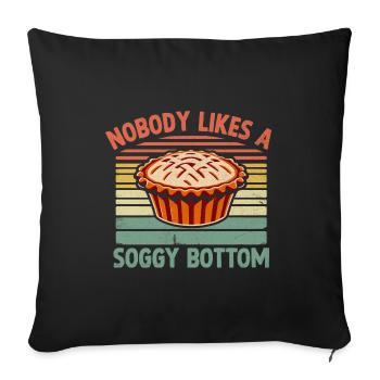 Nobody Likes A Soggy Bottom Pie Baking Bake Baker - Sofa pillowcase 17,3'' x 17,3'' (45 x 45 cm) - black - Front