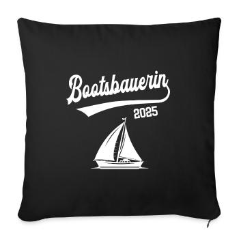 Bootsbauerin 2025 Ausbildung Bootsbauer Bootsbau - Sofakissenbezug 45 x 45 cm - Schwarz - Vorne