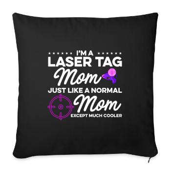 Im A Laser Tag Mom Just Like A Normal Mom Except M - Sofakissenbezug 45 x 45 cm - Schwarz - Vorne