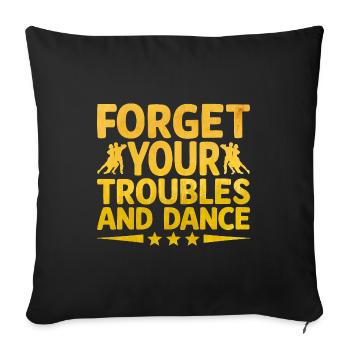 Oubliez vos ennuis et dansez danseur - Housse de coussin décorative 45 x 45 cm - noir - Devant