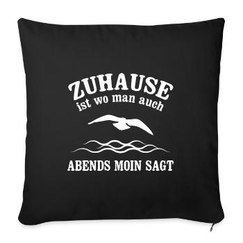 Ostsee Zuhause Ist Wo Man Auch Abends Moin Sagt No - Sofakissenbezug 45 x 45 cm - Schwarz - Vorne