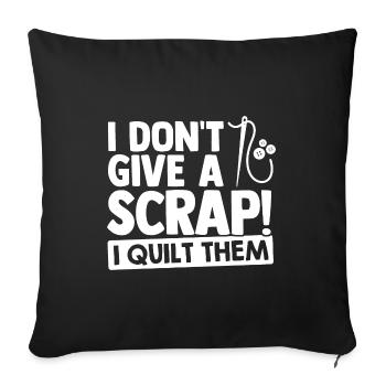 i Don't Give A Scrap I Quilt Them Sewing Crochetin - Sofakissenbezug 45 x 45 cm - Schwarz - Vorne