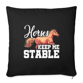 Horses Keep Me Stable Horse Lover Equestrian Horse - Sofakissenbezug 45 x 45 cm - Schwarz - Vorne