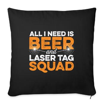 All I Need Beer And Lasertag Squad Lasergame Playe - Sofakissenbezug 45 x 45 cm - Schwarz - Vorne