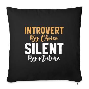 Introvert By Choice Silent By Nature Sayings For - Sofa pillowcase 17,3'' x 17,3'' (45 x 45 cm) - black - Front