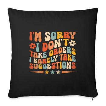 I'm Sorry I Don't Take Orders I Barely Take - Sofa pillowcase 17,3'' x 17,3'' (45 x 45 cm) - black - Front