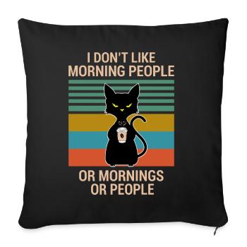 I don't like morning people cat coffee in the morning - Sofa pillowcase 17,3'' x 17,3'' (45 x 45 cm) - black - Front