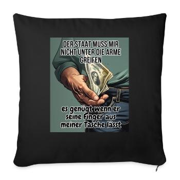 Der Staat muss mir nicht unter die Arme greifen - Sofakissenbezug 45 x 45 cm - Schwarz - Vorne