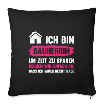 Hausbau Ich Bin Bauherrin Um Zeit Zu Sparen Gesche - Sofakissenbezug 45 x 45 cm - Schwarz - Vorne