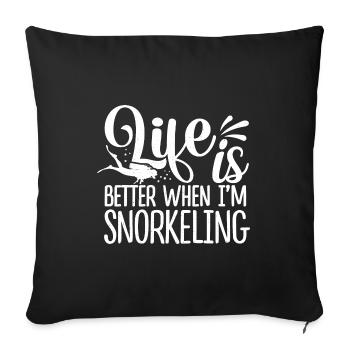 Life Is Better When I'm Snorkeling Scuba Diver Sno - Sofakissenbezug 45 x 45 cm - Schwarz - Vorne