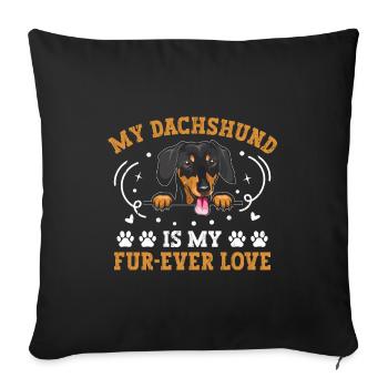 Mein Dackel ist mein Pelz-Ewige Liebe Hundebesitzer Hundeliebhaber - Sofakissenbezug 45 x 45 cm - Schwarz - Vorne