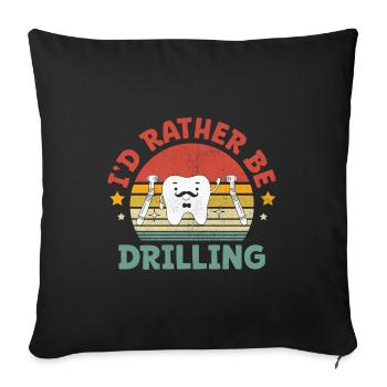 I'd Rather Be Drilling Dental Dentist Dentistry De - Sofa pillowcase 17,3'' x 17,3'' (45 x 45 cm) - black - Front