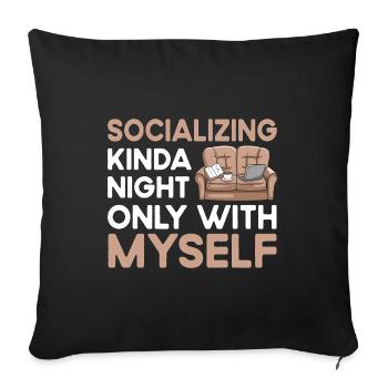 Socializing Kinda Night Only With Myself Sayings - Sofa pillowcase 17,3'' x 17,3'' (45 x 45 cm) - black - Front
