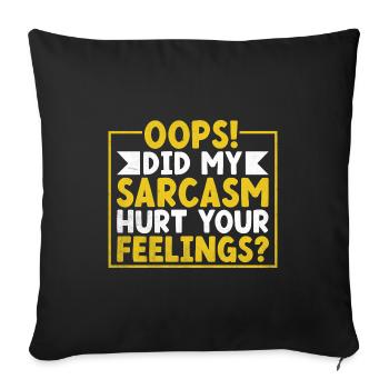 Hoppla, hat mein Sarkasmus deine Gefühle verletzt Sarkasmus - Sofakissenbezug 45 x 45 cm - Schwarz - Vorne