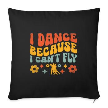 Je danse parce que je ne peux pas voler pour danser - Housse de coussin décorative 45 x 45 cm - noir - Devant