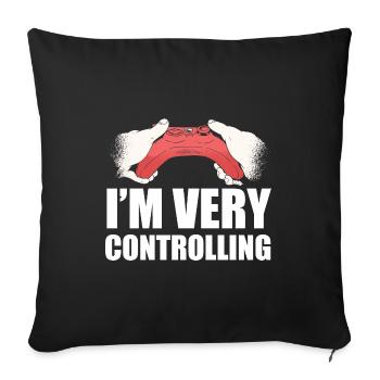 I'm Very Controlling Video Game Player Gamer Gamin - Sofakissenbezug 45 x 45 cm - Schwarz - Vorne