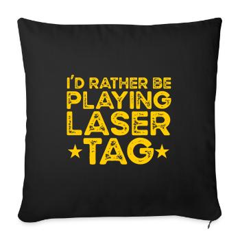 I'd Rather Be Playing Laser Tag Lasergame Lasertag - Sofakissenbezug 45 x 45 cm - Schwarz - Vorne