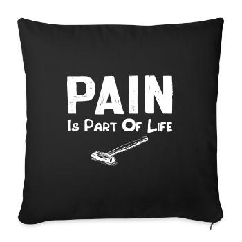 Pain Is a Part Of Life gift for Dad - Sofa pillowcase 17,3'' x 17,3'' (45 x 45 cm) - black - Front