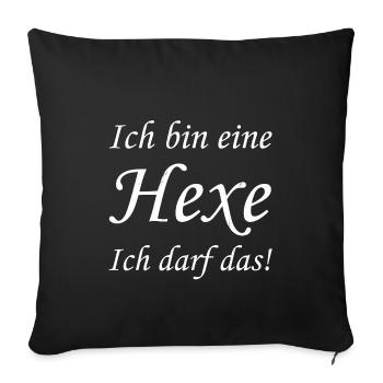 Ich bin eine Hexe Ich darf das! - Sofakissenbezug 45 x 45 cm - Schwarz - Vorne