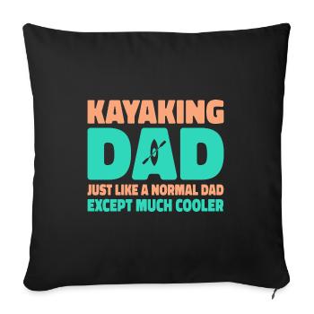Kayaking Dad Just Like A Normal Dad Except Much Co - Sofakissenbezug 45 x 45 cm - Schwarz - Vorne