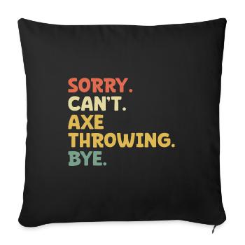 Désolé ne peut pas lancer de hache Bye Lanceur de hachette - Housse de coussin décorative 45 x 45 cm - noir - Devant