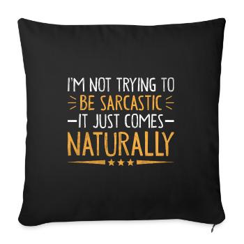 I'm Not Trying To Be Sarcastic It Just Comes - Sofa pillowcase 17,3'' x 17,3'' (45 x 45 cm) - black - Front