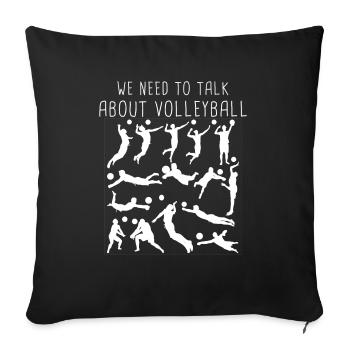 We Need To Talk About Volleyball Sports Lover - Sofa pillowcase 17,3'' x 17,3'' (45 x 45 cm) - black - Front