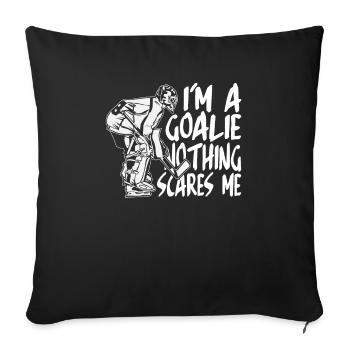 I'm a goalkeeper, nothing scares me of - Sofa pillowcase 17,3'' x 17,3'' (45 x 45 cm) - black - Front