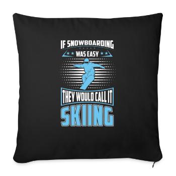 Snowboarding was easy they call it skiing - Sofa pillowcase 17,3'' x 17,3'' (45 x 45 cm) - black - Front