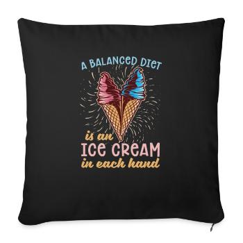Une alimentation équilibrée est une crème glacée dans les deux mains - Housse de coussin décorative 45 x 45 cm - noir - Devant