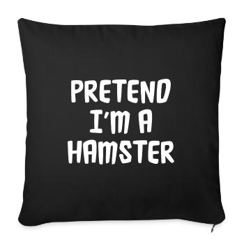 Pretend I'm A Hamster Animal Owner Pet Lover Hamst - Sofakissenbezug 45 x 45 cm - Schwarz - Vorne
