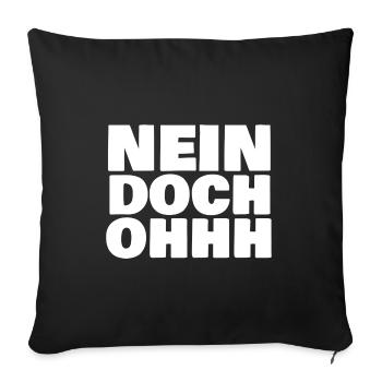 Nein doch Ohh witzig Film Debatte Geschenk - Sofakissenbezug 45 x 45 cm - Schwarz - Vorne