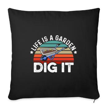 Life Is a Garden Dig It Gardener Gardening Garden - Sofakissenbezug 45 x 45 cm - Schwarz - Vorne