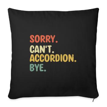 Sorry Can't Accordion Bye Accordions Accordionist - Sofa pillowcase 17,3'' x 17,3'' (45 x 45 cm) - black - Front