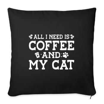 All I Need Is Coffee And My Cat Pet Animals Cat Ow - Sofakissenbezug 45 x 45 cm - Schwarz - Vorne