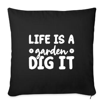 Life Is a Garden Dig It Gardener Gardening Garden - Sofakissenbezug 45 x 45 cm - Schwarz - Vorne