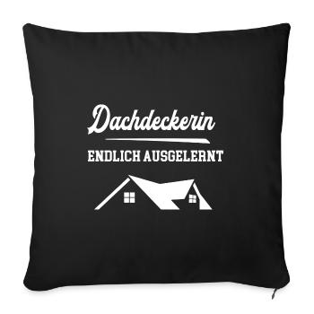Dachdeckerin Endlich Ausgelernt Lehrling Azubine - Sofakissenbezug 45 x 45 cm - Schwarz - Vorne