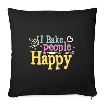 Ich backe Menschen glücklich backen Brot Konditorei Bäcker - Sofakissenbezug 45 x 45 cm - Schwarz - Vorne