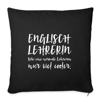 ENGLISCH LEHRERIN Wie eine normale Lehrerin nur vi - Sofakissenbezug 45 x 45 cm - Schwarz - Vorne